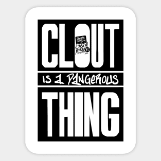 Clout Is Dangerous Thing Sticker